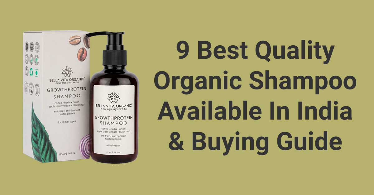 9 best quality organic shampoo available in india and buying guide